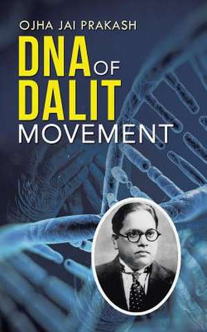 DNA of Dalit Movement de Ojha Jai Prakash