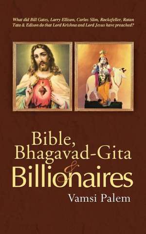 Bible, Bhagavad-Gita & Billionaires de Vamsi Palem