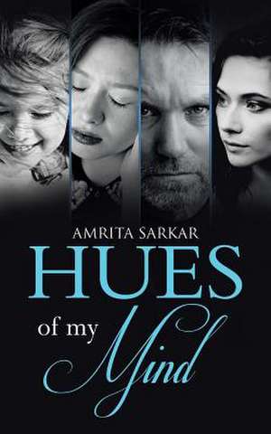 Hues of My Mind de Amrita Sarkar