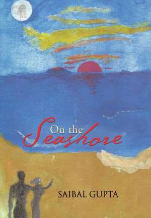 On the Seashore de Saibal Gupta