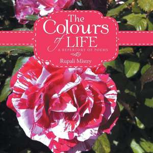 The Colours of Life de Rupali Mistry