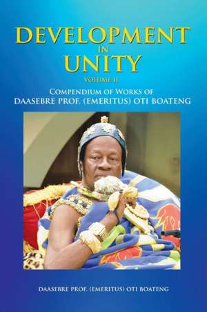 Development in Unity Volume Two de Daasebre (Emeritus) Oti Boateng