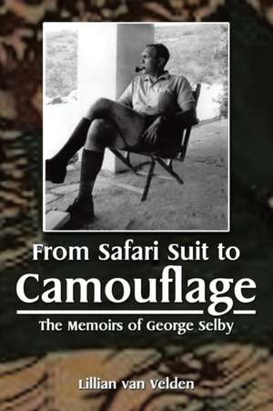 From Safari Suit to Camouflage de Lillian van Velden