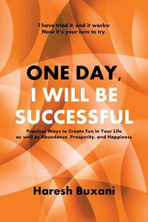 One Day, I Will Be Successful de Haresh Buxani