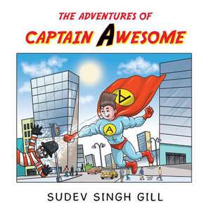 The Adventures of Captain Awesome de Sudev Singh Gill