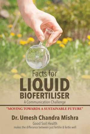 Facts for Liquid Biofertiliser de Dr Umesh Chandra Mishra