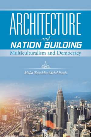 Architecture and Nation Building de Mohd Tajuddin Mohd Rasdi