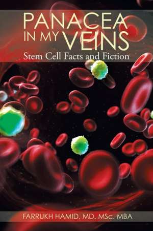 Panacea in My Veins de M. D. Msc Mba Farrukh Hamid