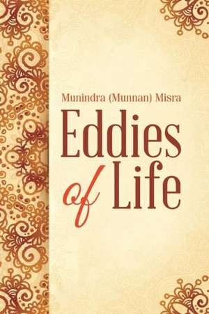 Eddies of Life de Munindra (Munnan) Misra