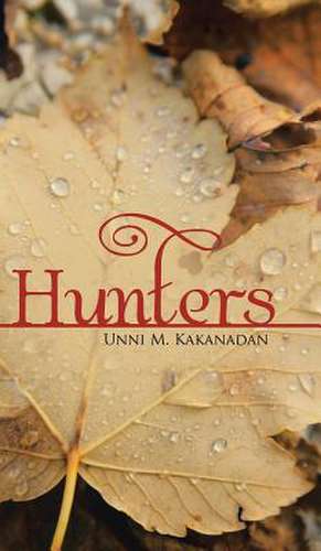 Hunters de Unni M. Kakanadan