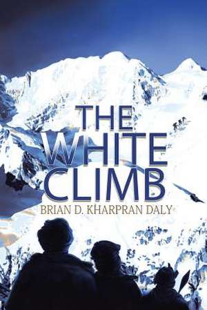 The White Climb de Brian D. Kharpran Daly