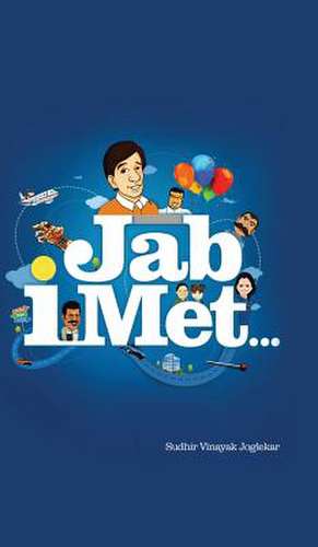 Jab I Met . . . de Sudhir Vinayak Joglekar