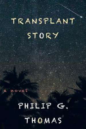 Transplant Story de Philip G. Thomas