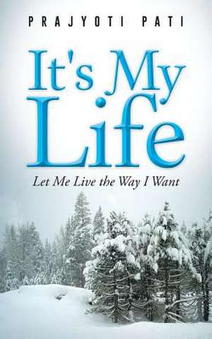 It's My Life de Prajyoti Pati