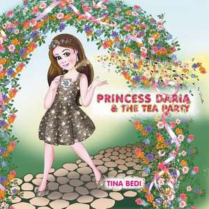 Princess Daria and the Tea Party de Tina Bedi