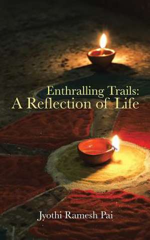 Enthralling Trails de Jyothi Ramesh Pai