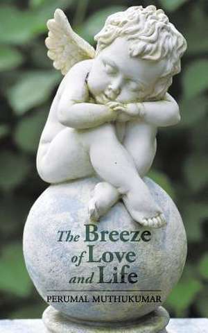 The Breeze of Love and Life de Perumal Muthukumar