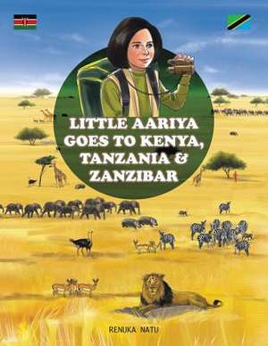 Little Aariya Goes to Kenya, Tanzania and Zanzibar de Ren Nat