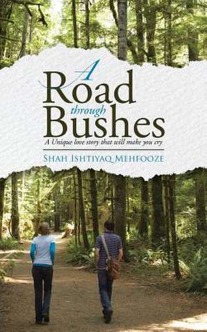 A Road Through Bushes de Shah Ishtiyaq Mehfooze