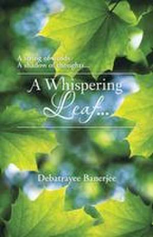 A Whispering Leaf. . . de Debatrayee Banerjee
