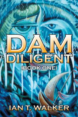 Dam Diligent de Ian T. Walker