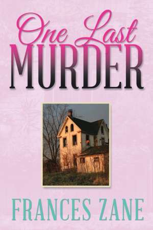 One Last Murder de Frances Zane