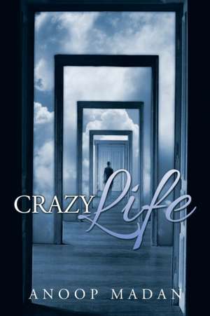 CRAZY LIFE de Anoop Madan