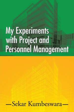 My Experiments with Project and Personnel Management de Sekar Kumbeswara