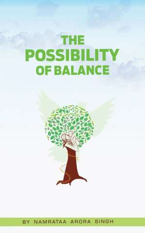 The Possibility of Balance de Namrataa Arora Singh