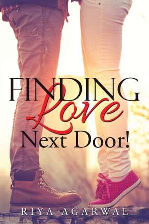 Finding Love Next Door! de Riya Agarwal