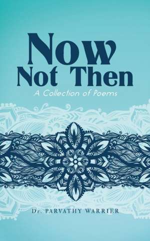 Now, Not Then de Parvathy Warrier