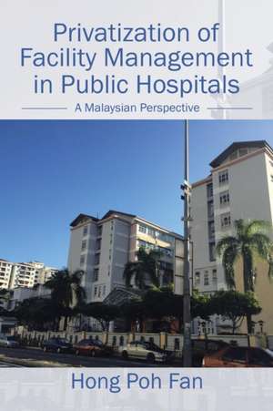 Privatization of Facility Management in Public Hospitals de Hong Poh Fan