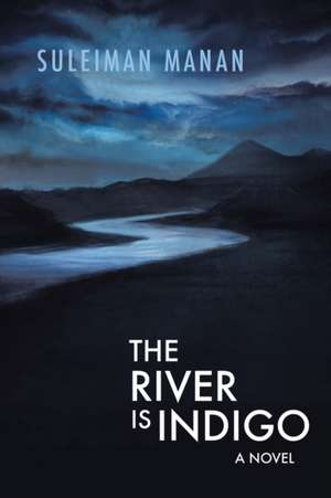 The River is Indigo de Suleiman Manan