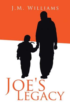 Joe's Legacy de J. M. Williams