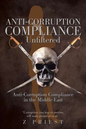 Anti-Corruption Compliance ~ Unfiltered de Z Priest