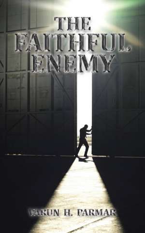 The Faithful Enemy de Varun H. Parmar