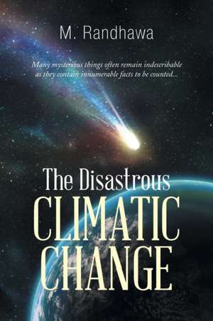 The Disastrous Climatic Change de M. Randhawa