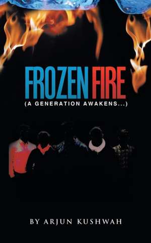 FROZEN FIRE de Arjun Kushwah