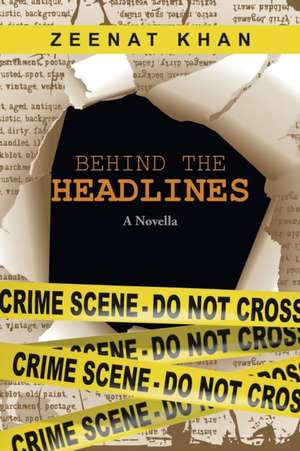 Behind the Headlines de Zeenat Khan