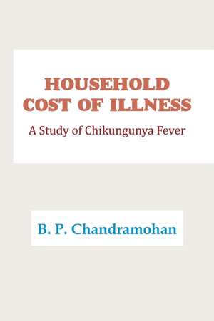 HOUSEHOLD COST OF ILLNESS de B. P. Chandramohan