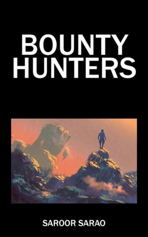 Bounty Hunters de Saroor Sarao