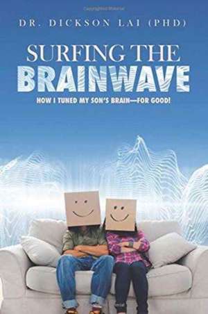 Surfing the BrainWave de Dickson Lai (Phd)