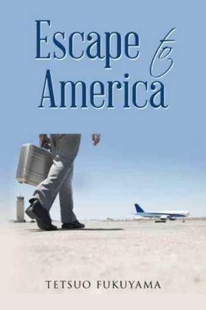 Escape to America de Tetsuo Fukuyama