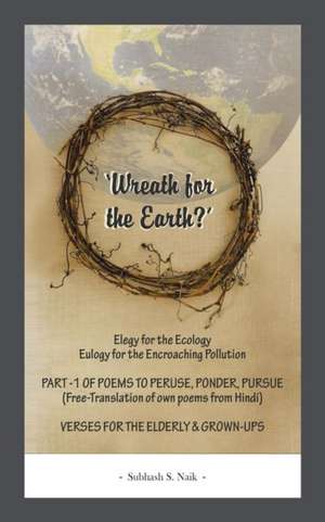 Wreath For The Earth? de Subhash S. Naik