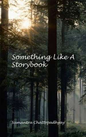 Something Like a Storybook de Sumantra Chattopadhyay