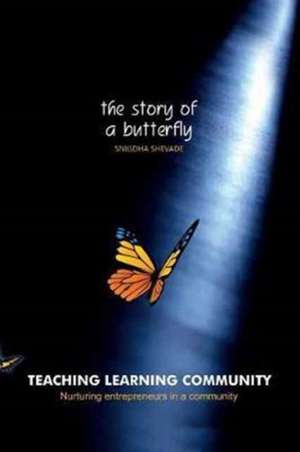 Teaching Learning Community-the Story of a Butterfly de Snigdha Shevade