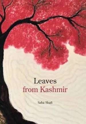 Leaves from Kashmir de Saba Shafi