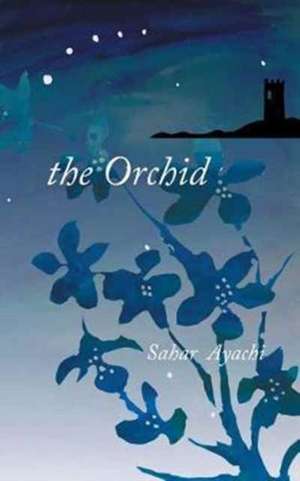 The Orchid de Sahar Ayachi