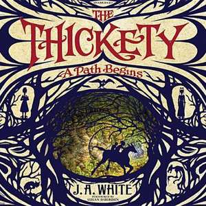 The Thickety: A Path Begins de J. A. White