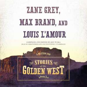 Stories of the Golden West, Book 3: A Western Trio de Jon Tuska